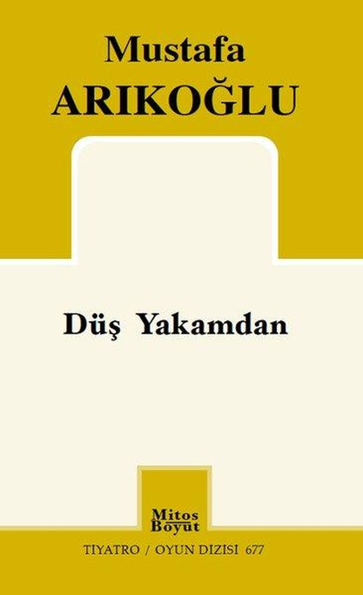 Düş Yakamdan - Tiyatro Oyun Dizisi 677 | Mitos Boyut Yayınları (İnce Kapak)