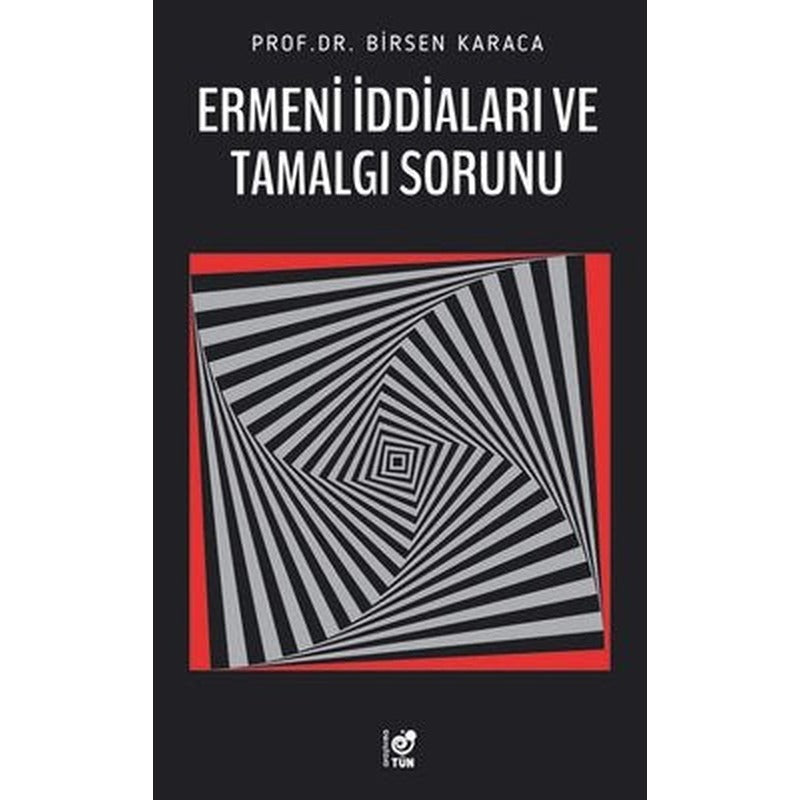Ermeni İddiaları ve Tamalgı Sorunu | Tün