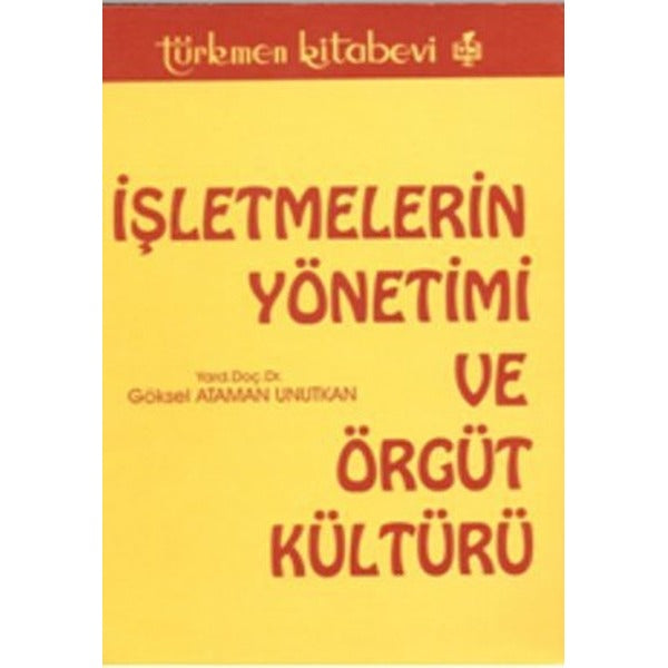 İşletmelerin Yönetimi ve Örgüt Kültürü | Türkmen Kitabevi (Ciltsiz)