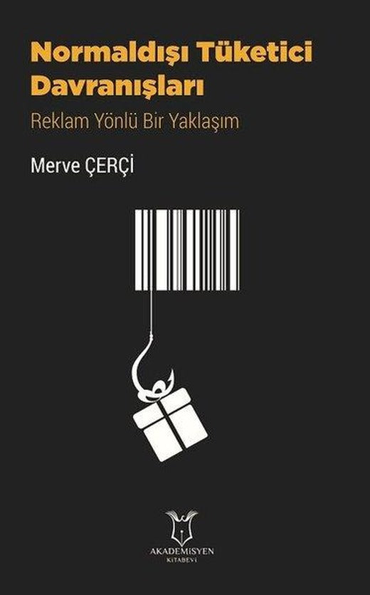Normaldışı Tüketici Davranışları - Reklam Yönlü Bir Yaklaşım | Akademisyen Kitabevi (İnce Kapak)