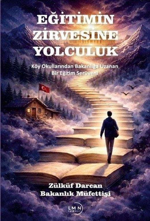 Eğitimin Zirvesine Yolculuk - Köy Okullarından Bakanlığa Uzanan Bir Eğitim Serüveni | Liman Yayınevi (İnce Kapak)