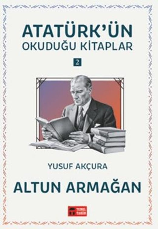 Altun Armağan - Atatürk'ün Okuduğu Kitaplar 2 | Temel Tarih Kitaplığı (Ciltsiz)