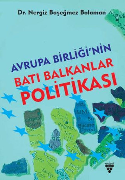 Avrupa Birliği'nin Batı Balkanlar Politikası | Urzeni Yayıncılık (Ciltsiz)