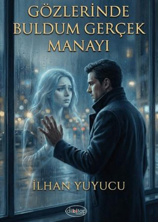 Gözlerinde Buldum Gerçek Manayı | Dilkitap Yayınları (Ciltsiz)