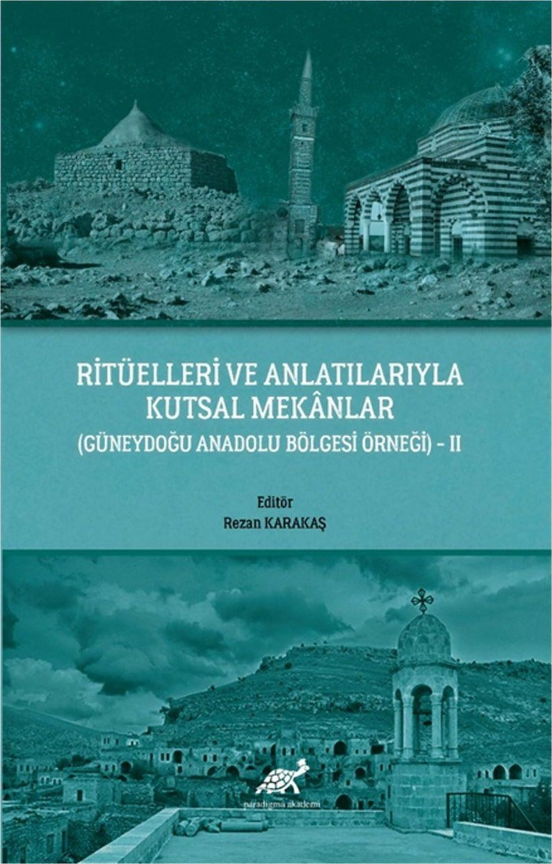 Ritüelleri ve Anlatılarıyla Kutsal Mekanlar | Paradigma Akademi Yayınları (Ciltsiz)