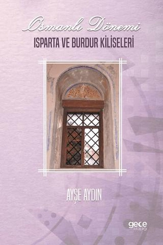 Osmanlı Dönemi Isparta ve Burdur Kiliseleri | Gece Kitaplığı (Ciltsiz)