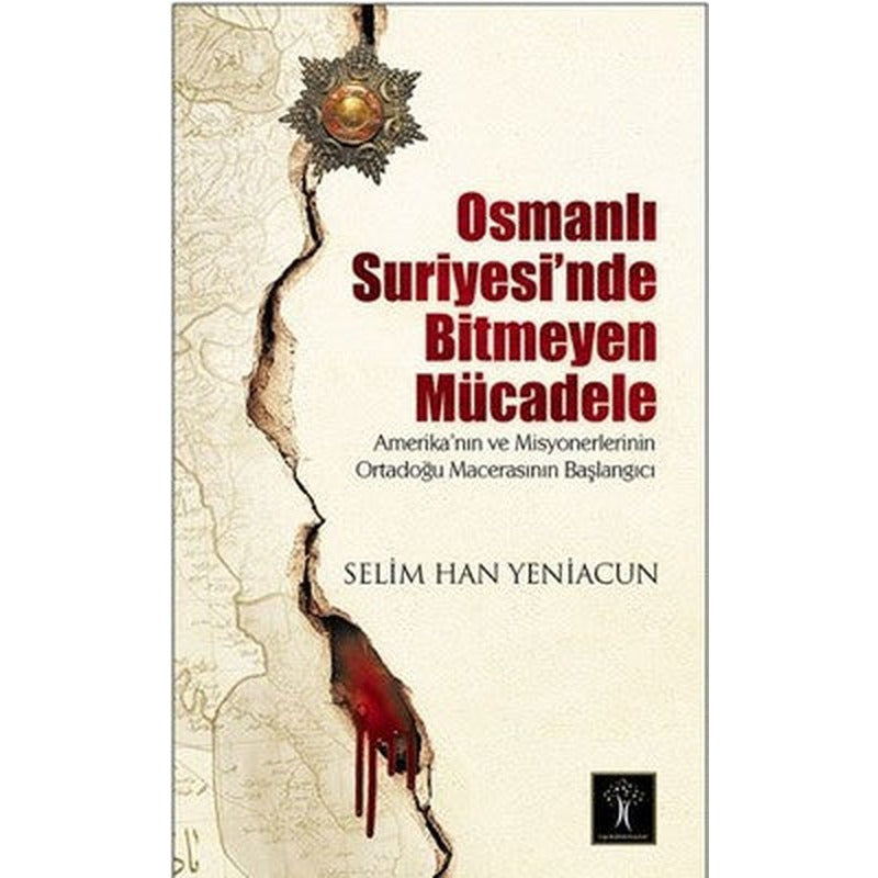 Osmanlı Suriyesi'nde Bitmeyen Mücadele | İlgi Kültür Yayınları