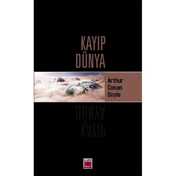 Kayıp Dünya | Elips Kitapları - 100 Temel Eser Ortaöğretim Dizisi (İnce Kapak)