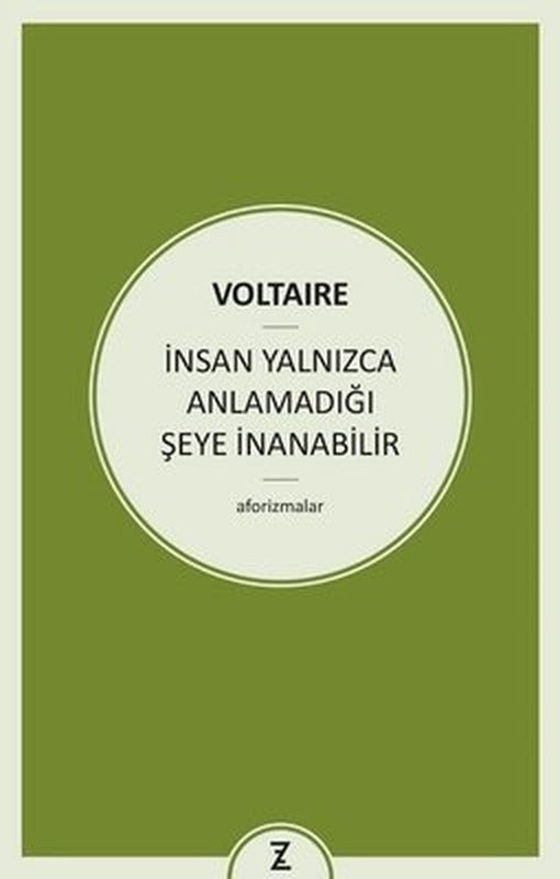 İnsan Yalnızca Anlamadığı Şeye İnanabilir | Zeplin Kitap