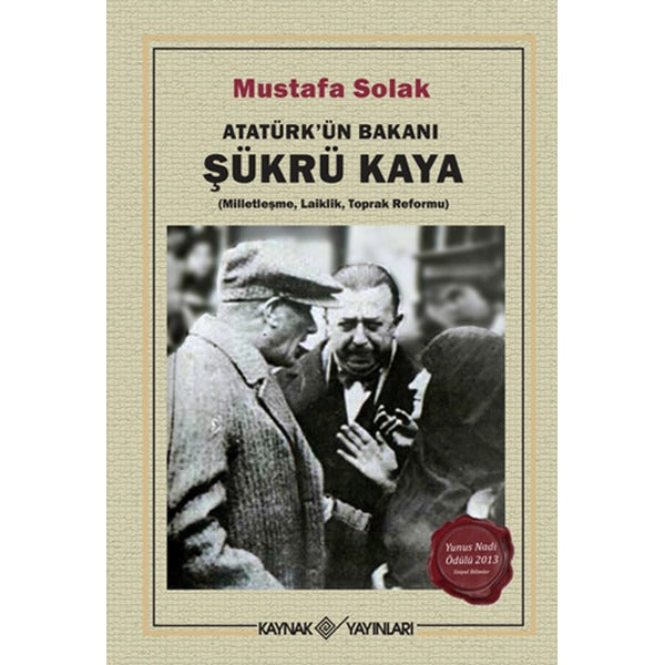 Atatürk'ün Bakanı Şükrü Kaya | Kaynak Yayınları