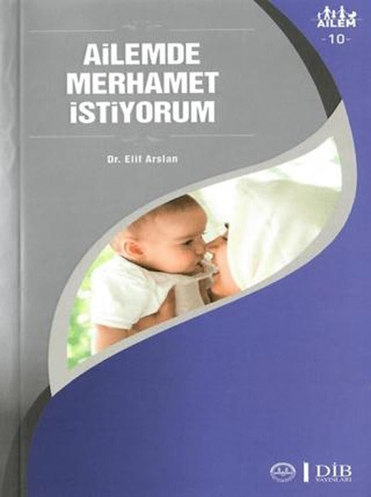Ailemde Merhamet İstiyorum Ailem 10 | Diyanet İşleri Başkanlığı (Ciltsiz)