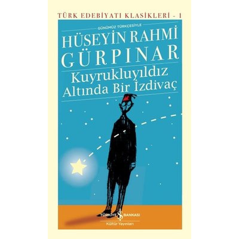 Kuyrukluyıldız Altında Bir İzdivaç - Türk Edebiyat Klasikleri 1 | İş Bankası Kültür Yayınları
