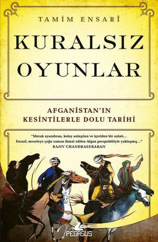 Kuralsız Oyunlar: Afganistan'ın Kesintilerle Dolu Tarihi | Pegasus (İnce Kapak)