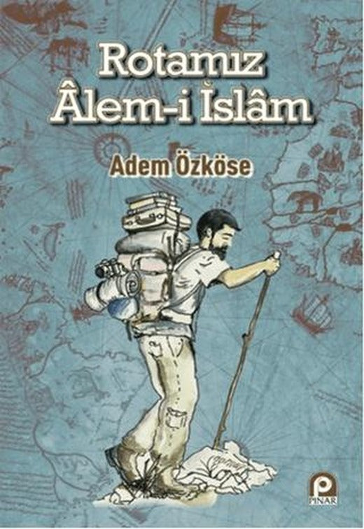 Rotamız Alem-i İslam | Pınar Yayınları (Ciltsiz)