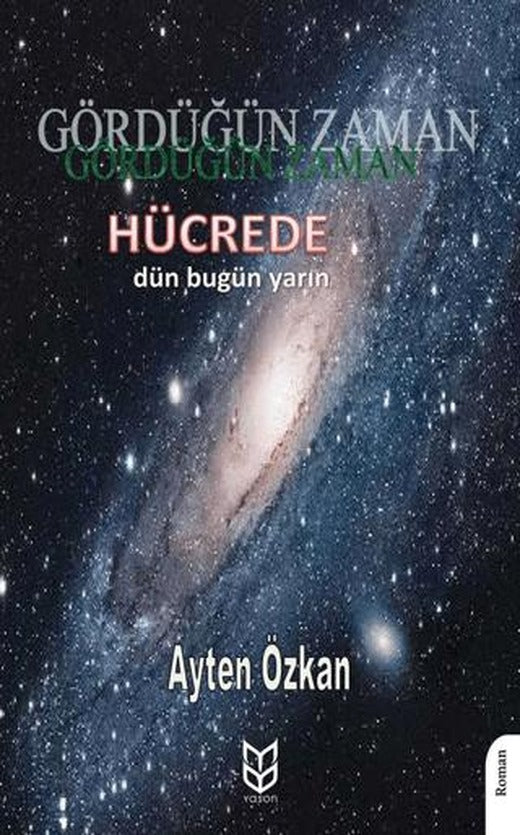 Gördüğün Zaman Hücrede Dün - Bugün - Yarın | Yason Yayıncılık (Ciltsiz)
