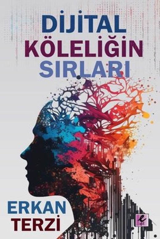Dijital Köleliğin Sırları | Efil Yayınevi Yayınları