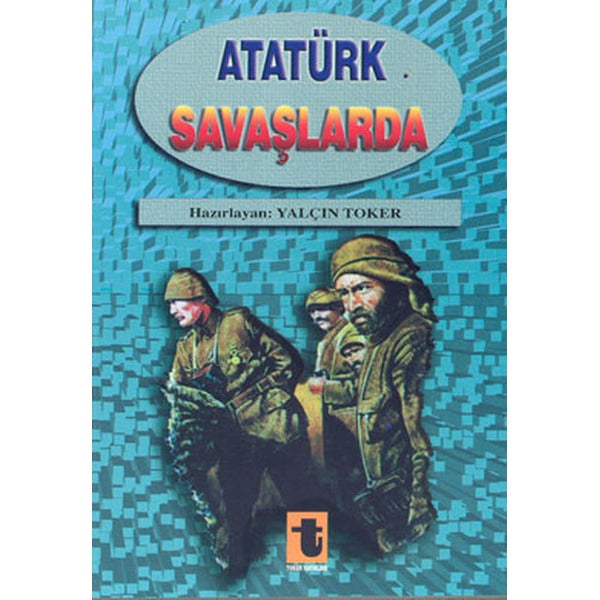 Atatürk Savaşlarda | Toker Yayınları (İnce Kapak)