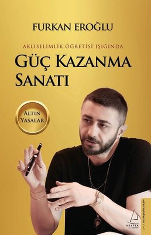 Güç Kazanma Sanatı - Aklıselimlik Öğretisi Işığında | Destek Yayınları