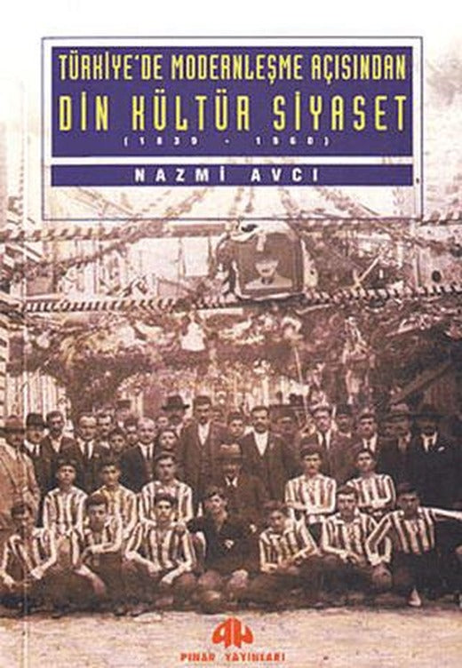 Türkiye’de Modernleşme Açısından Din Kültür ve Siyaset | Pınar Yayınları (Ciltsiz)