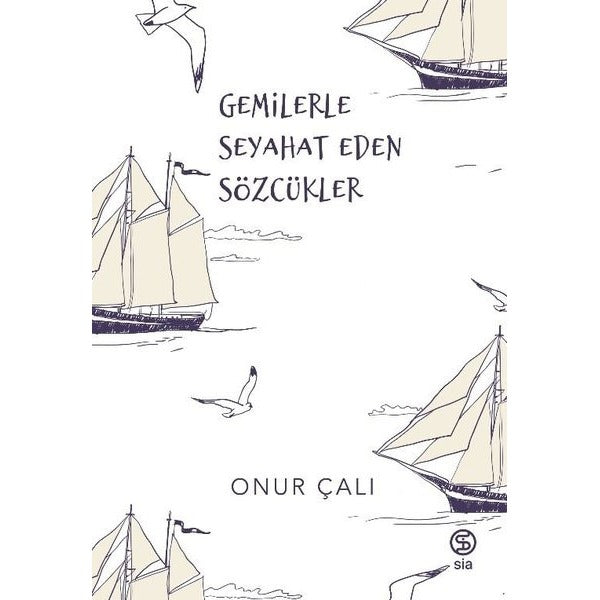 Gemilerle Seyehat Eden Sözcükler | Sia