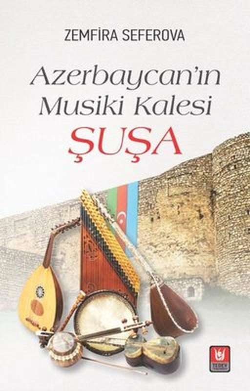Azerbaycan'ın Musiki Kalesi Şuşa | Türk Edebiyatı Vakfı Yayınları