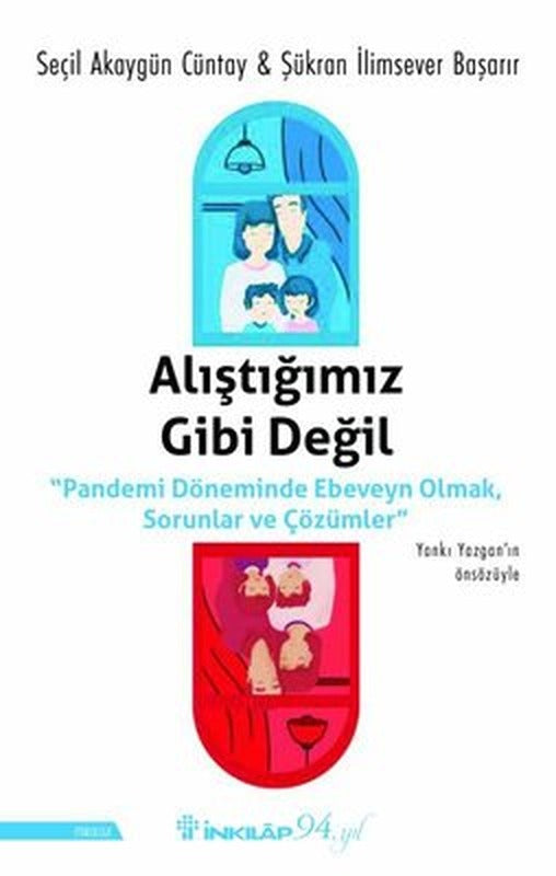 Alıştığımız Gibi Değil - Pandemi Döneminde Ebeveyn Olmak Sorunlar ve Çözümler | İnkılap Yayınları