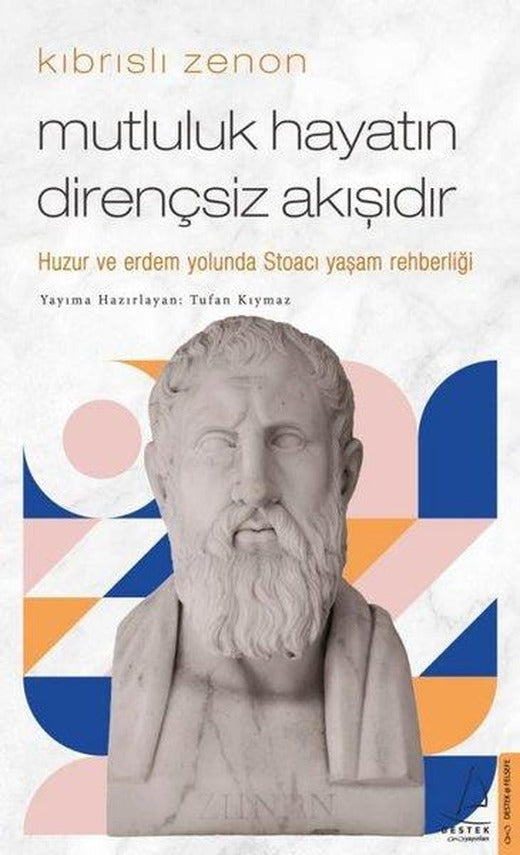 Kıbrıslı Zenon - Mutluluk Hayatın Dirençsiz Akışıdır | Destek Yayınları (e-Kitap)