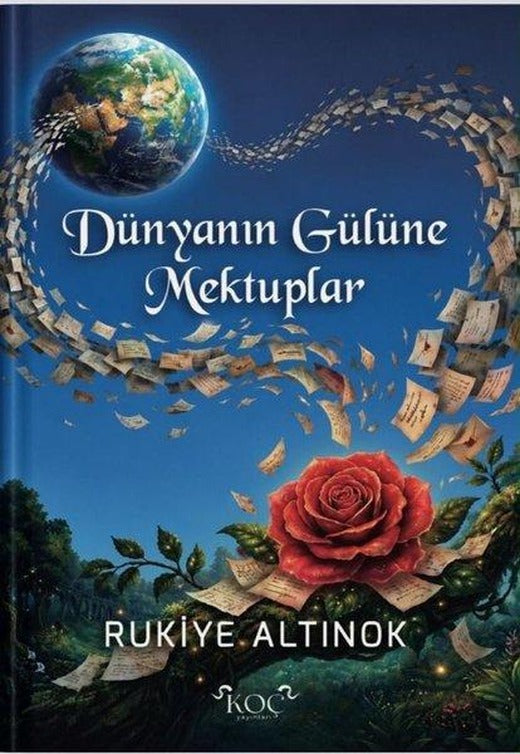 Dünyanın Gülüne Mektuplar | Koç Yayınları (Ciltli)
