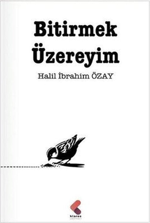 Bitirmek Üzereyim | Klaros Yayınları (İnce Kapak)