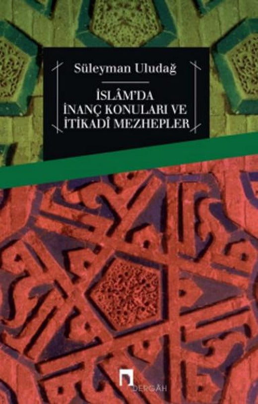 İslam'da İnanç Konuları ve İtikadi Mezhepler | Dergah Yayınları (İnce Kapak)