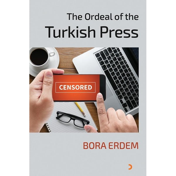 The Ordeal of the Turkish Press | Cinius