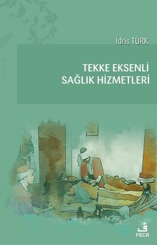Tekke Eksenli Sağlık Hizmetleri | Fecr Yayınları (Ciltsiz)