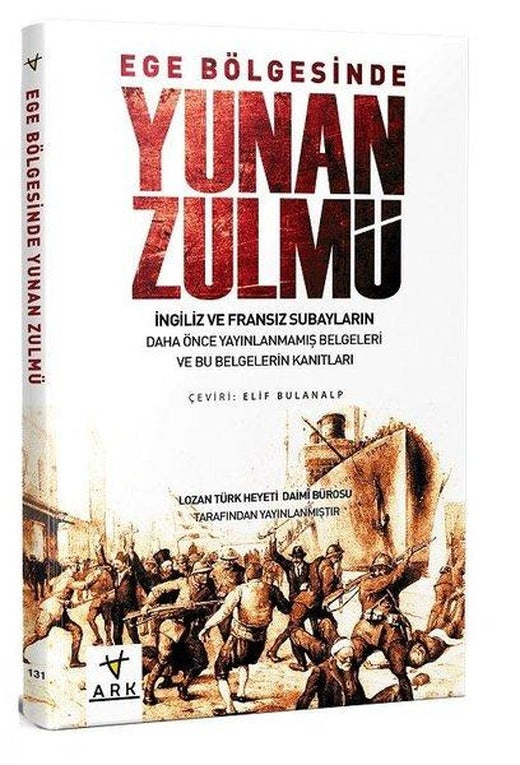 Ege Bölgesinde Yunan Zulmü | Ark Kitapları (İnce Kapak)