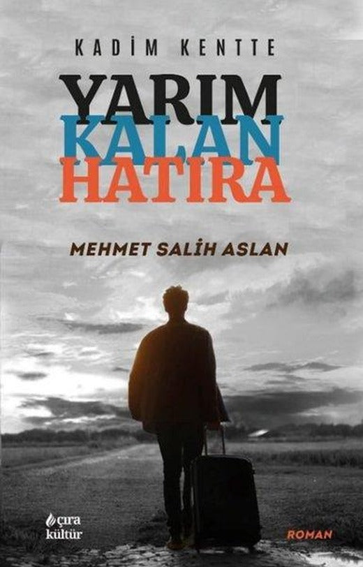 Kadim Kentte Yarım Kalan Hatıra | Çıra Yayınları (İnce Kapak)