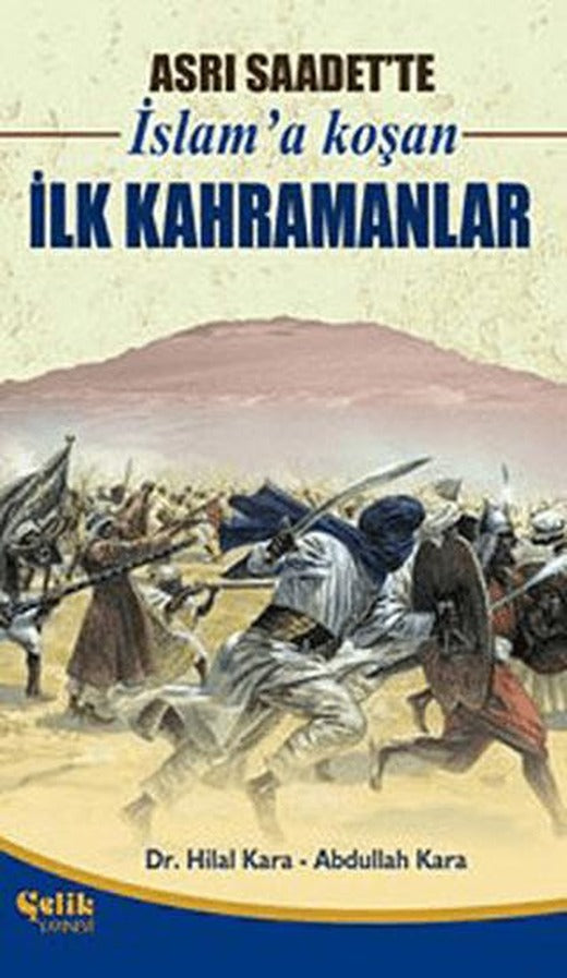 Asrı Saadet’te İslam’a Koşan İlk Kahramanlar | Çelik Yayınevi (Ciltsiz)
