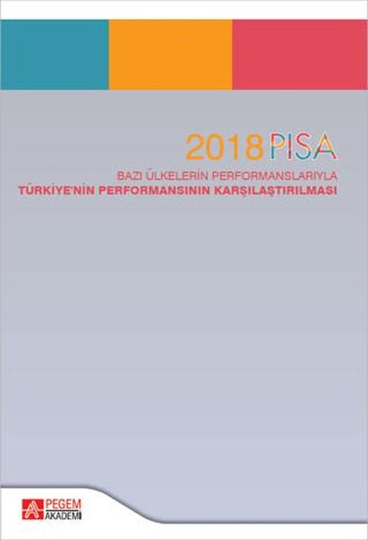 2018 PISA Bazı Ülkelerin Performanslarıyla Türkiyenin Performansının Karşılaştırılması | Pegem Akademi Yayıncılık (Ciltsiz)