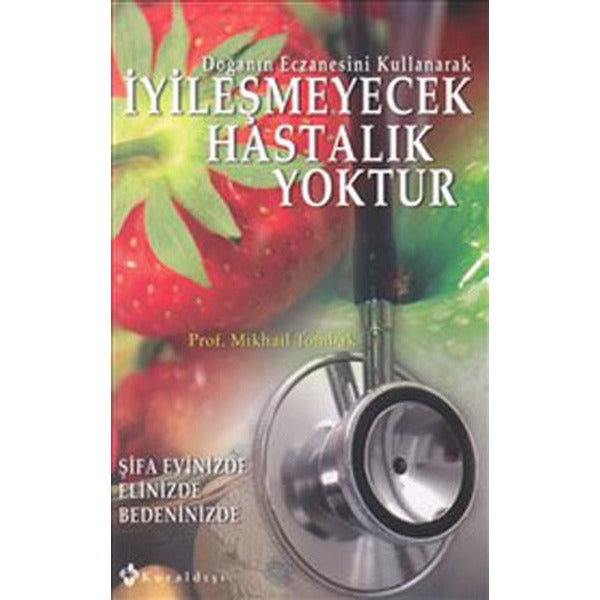 İyileşmeyecek Hastalık Yoktur | Kuraldışı Yayınları