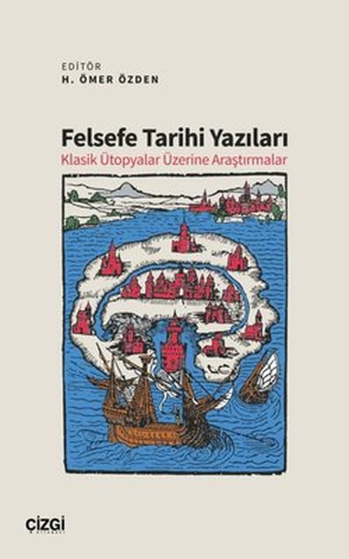 Felsefe Tarihi Yazıları - Klasik Ütopyalar Üzerine Araştırmalar | Çizgi Kitabevi (İnce Kapak )
