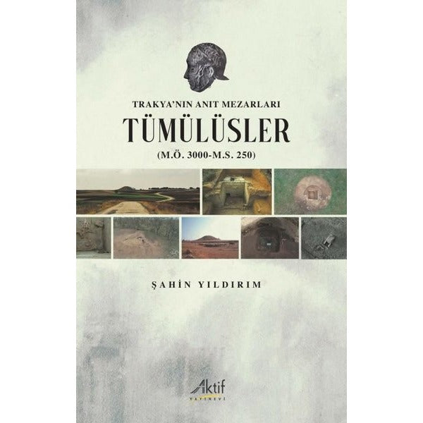 Trakya'nın Anıt Mezarları Tümülüsler (M.Ö. 3000 - M.S. 250) | Aktif Yayınları