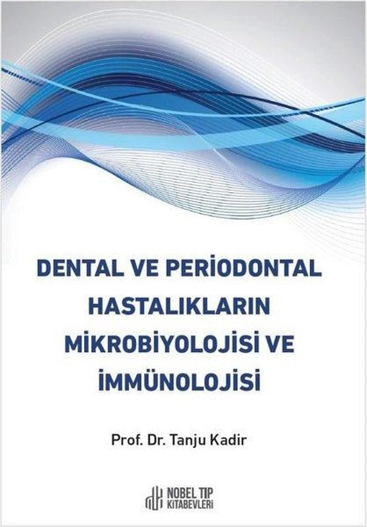 Dental ve Periodontal Hastalıkların Mikrobiyolojisi ve Immunolojisi | Nobel Tıp Kitabevleri (İnce Kapak)