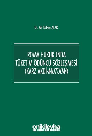 Roma Hukukunda Tüketim Ödüncü Sözleşmesi (Karz Akdi-Mutuum)