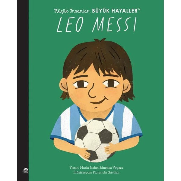 Leo Messi - Küçük İnsanlar Büyük Hayaller | Martı Yayınları (İnce Kapak)