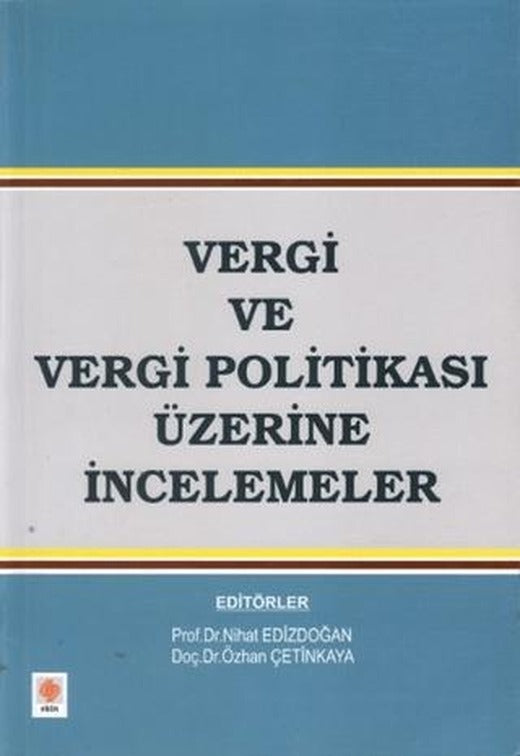 Vergi ve Vergi Politikası Üzerine İncelemeler | Ekin Basım Yayın (Ciltsiz)