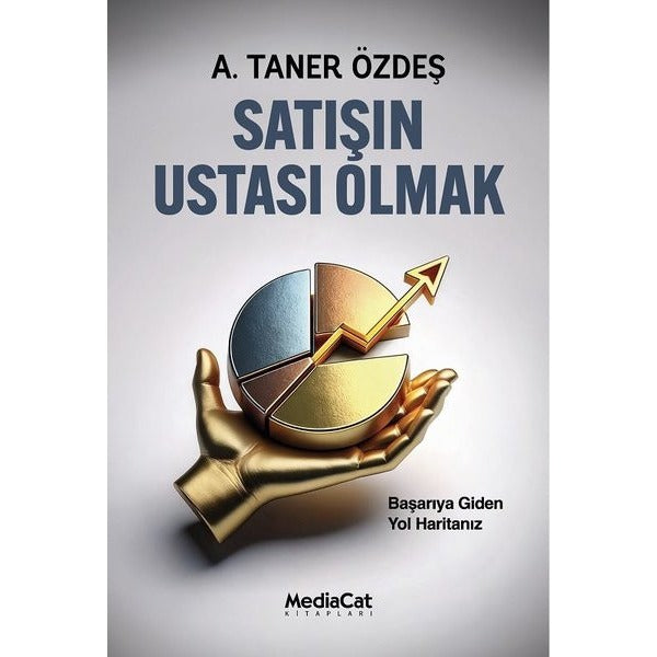 Satışın Ustası Olmak - Başarıya Giden Yol Haritanız | MediaCat Yayıncılık (İnce Kapak)