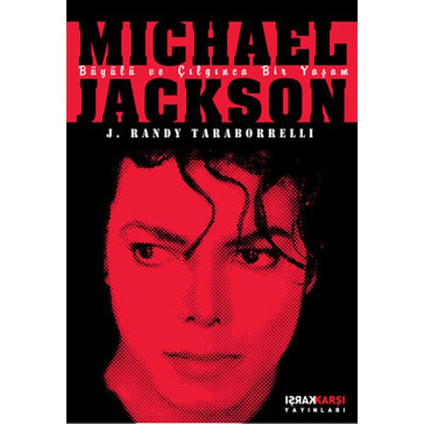 Michael Jackson: Büyülü ve Çılgınca Bir Yaşam