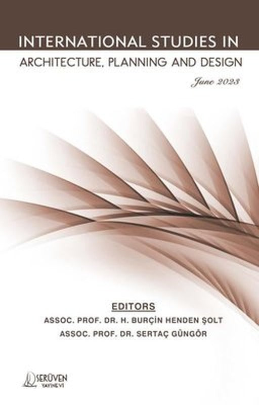 Architecture Planning and Design - International Studies in - June 2023 | Serüven Yayınevi
