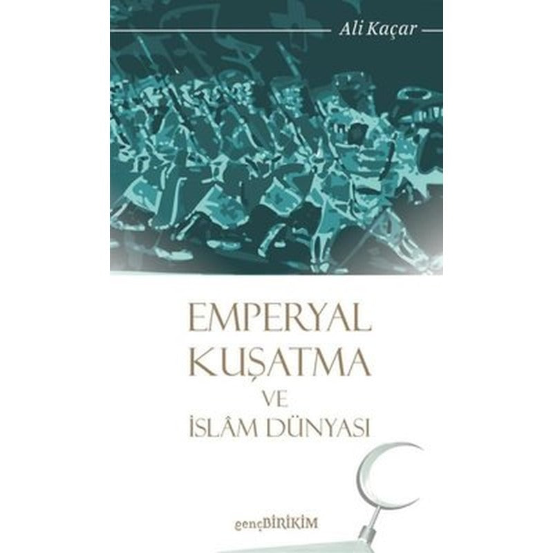 Emperyal Kuşatma ve İslam Dünyası | Genç Birikim Yayınları