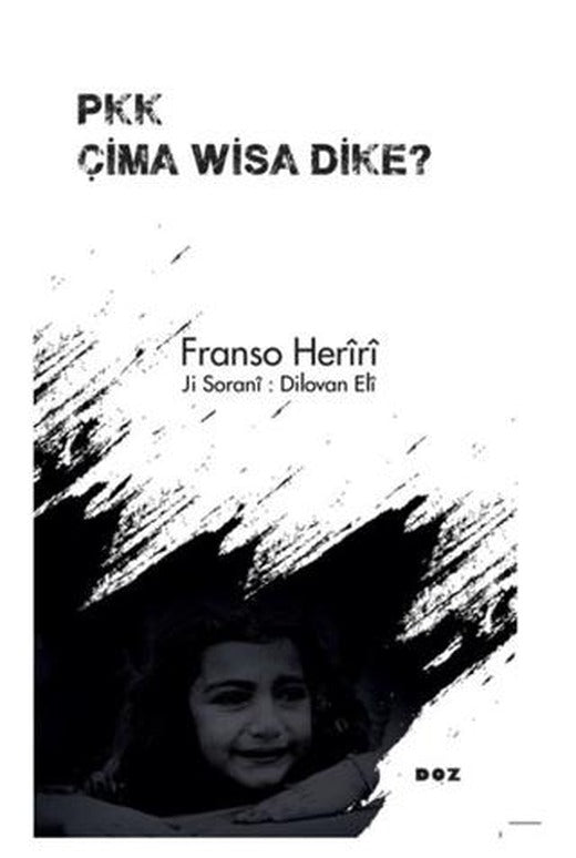 PKK Çima Wisa Dike? | Doz Yayınları (Ciltsiz)