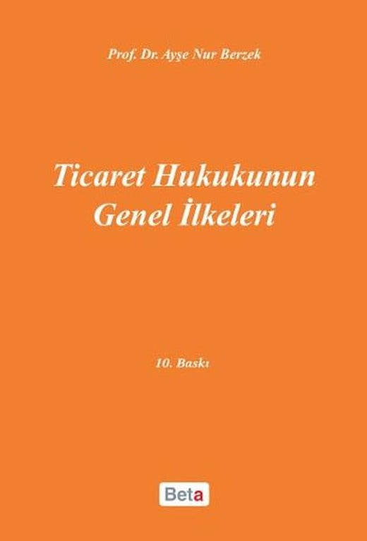 Ticaret Hukukunun Genel İlkeleri | Beta Yayınları (İnce Kapak)