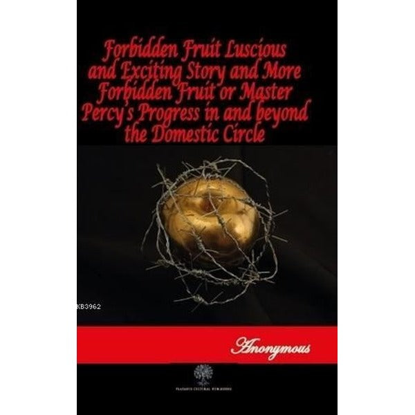 Forbidden Fruit Luscious and Exciting Story and More Forbidden Fruit or Master Percys Progress in a | Platanus Publishing (İnce Kapak)